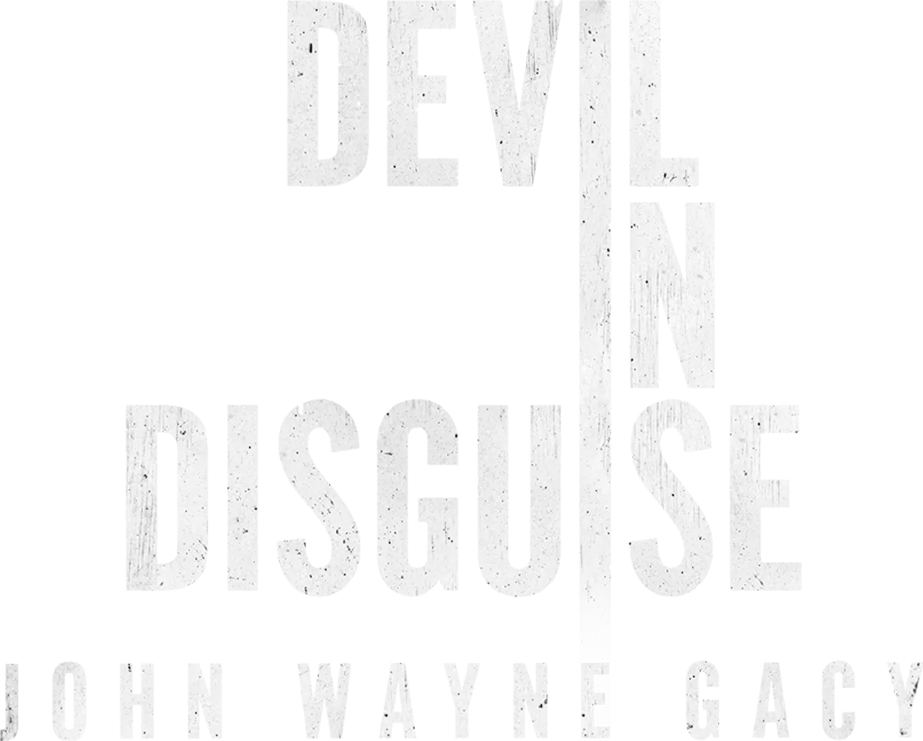 Devil in Disguise: John Wayne Gacy