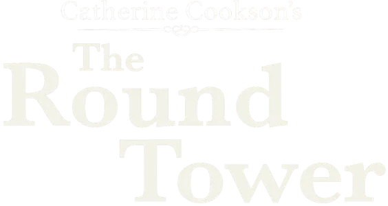 Catherine Cookson: The Round Tower