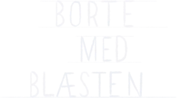 Borte med blæsten