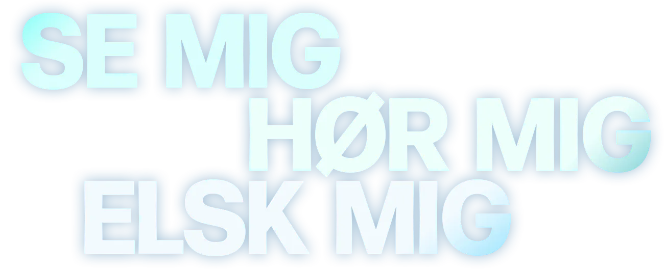 Se mig, hør mig, elsk mig