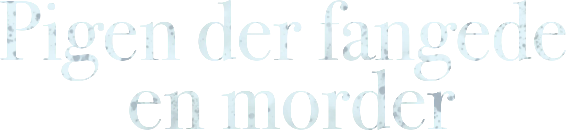 Pigen der fangede en morder