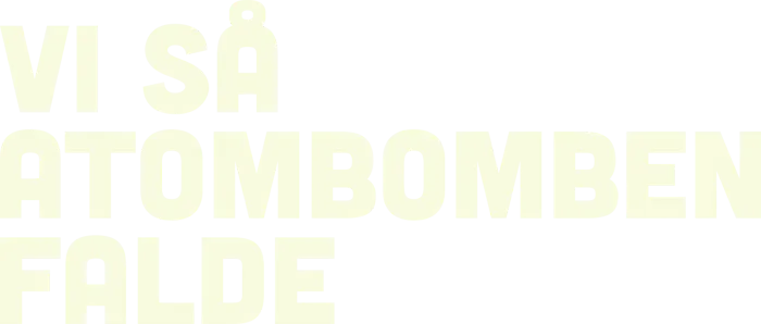 Vi så atombomben falde