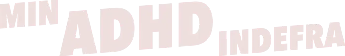 Min ADHD indefra