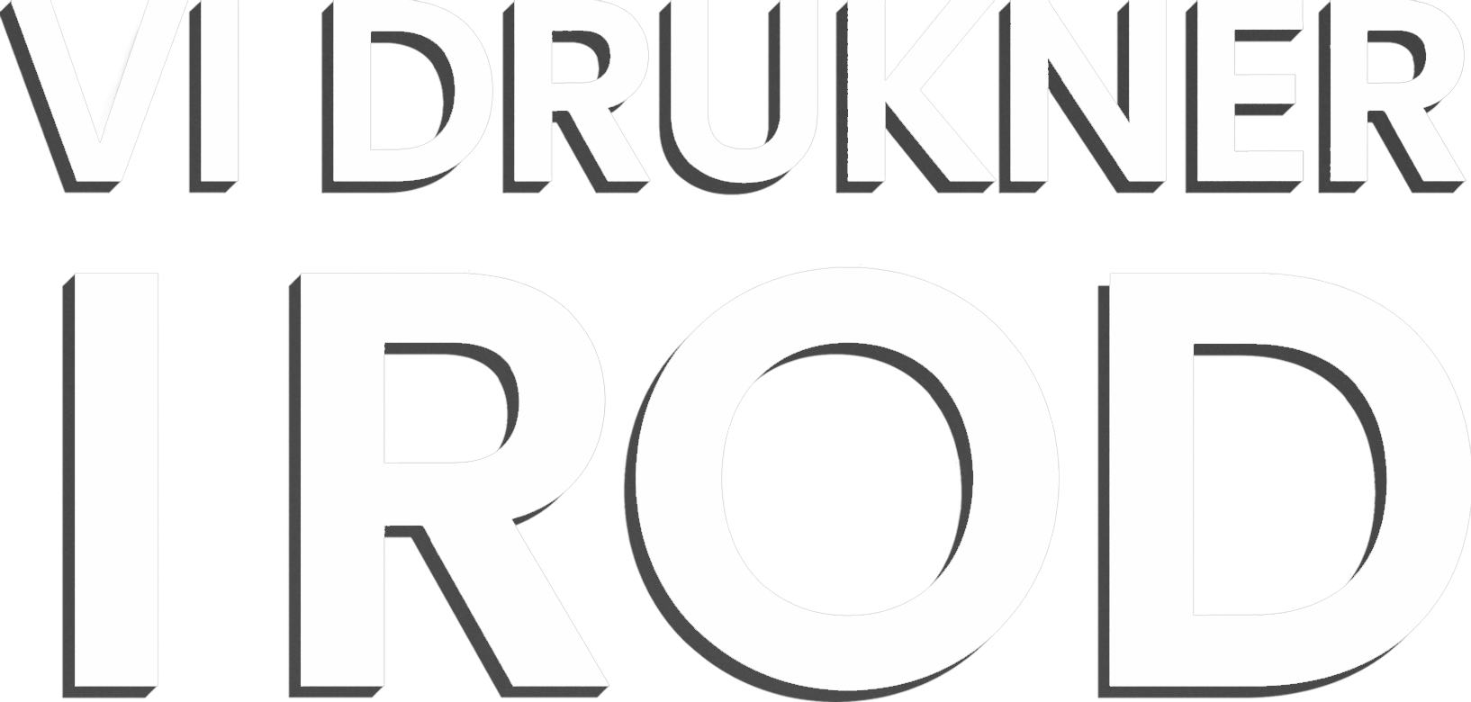 Vi drukner i rod