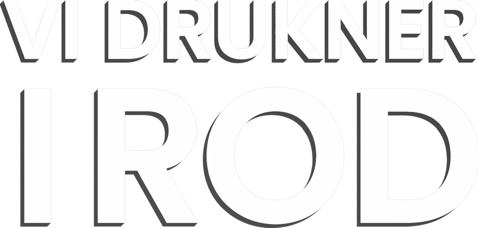 Vi drukner i rod
