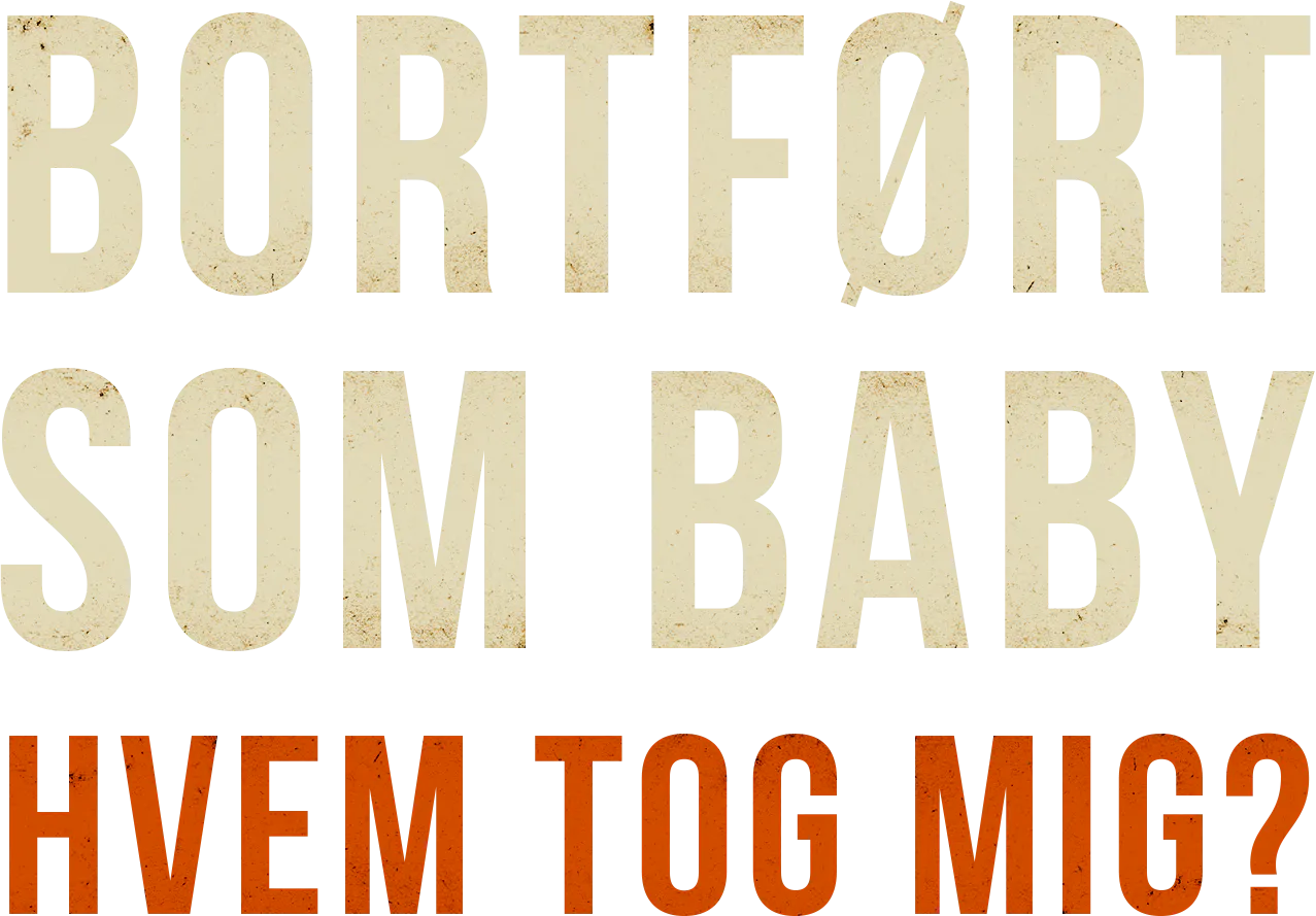 Bortført som baby - hvem tog mig?